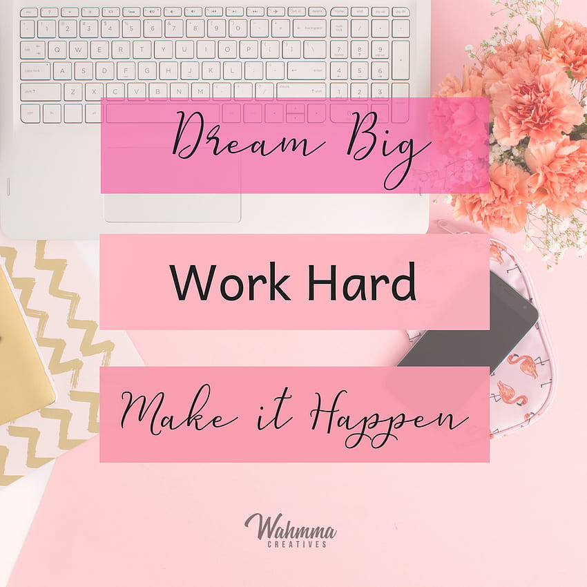 Dream big, work hard, make it happen!. Dream big work hard, Dream big, Quote cards HD phone wallpaper