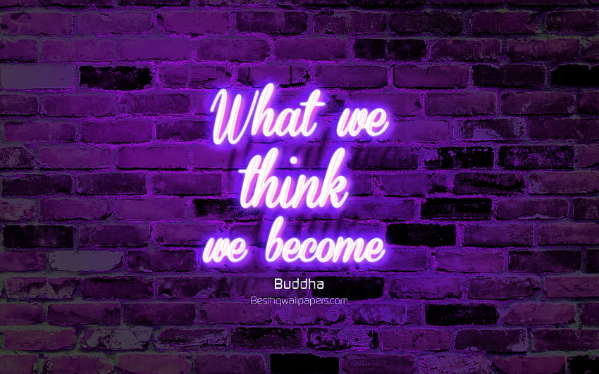 O que pensamos que nos tornamos, parede de tijolos violeta, citações de Buda, texto de néon, inspiração, Buda, citações sobre a vida com resolução. Alta qualidade, Buda Neon papel de parede HD