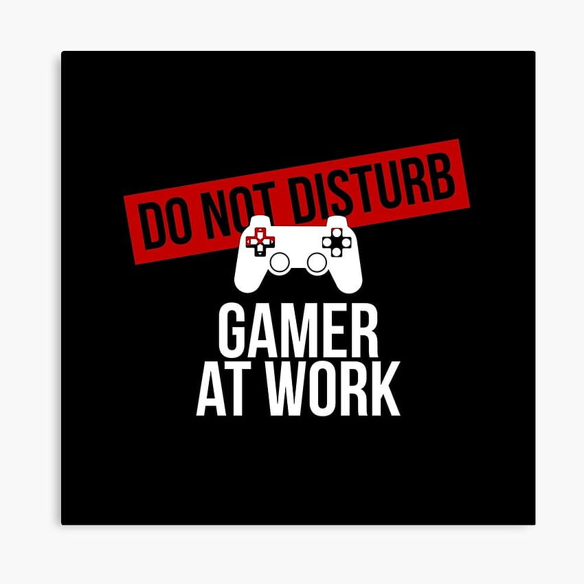DON'T DISTURB GAMER AT WORK 額入りアートプリント、Do Not Disturb Me HD電話の壁紙
