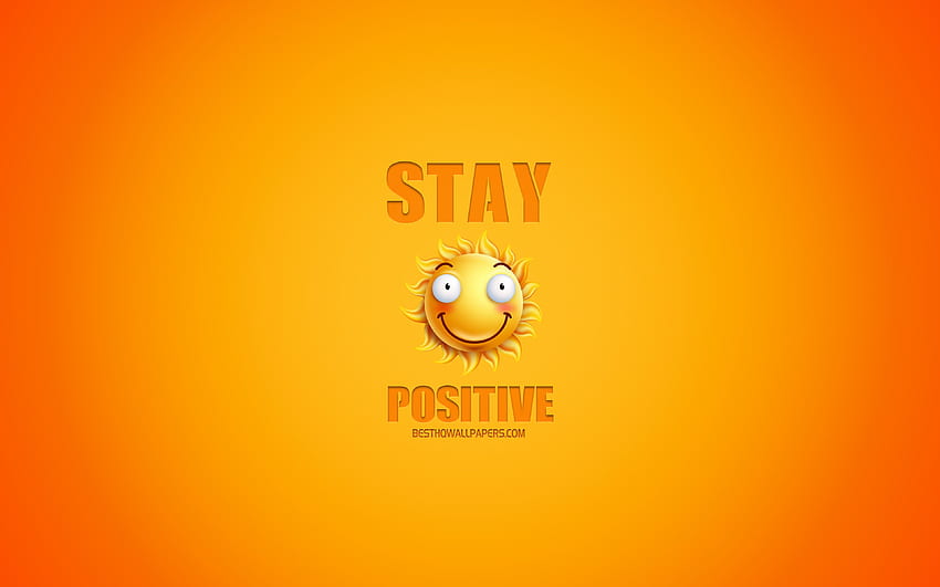 Останете позитивни, оранжев фон, усмивка HD тапет