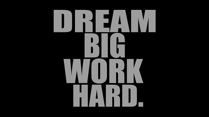 Res: , Inspirational Страхотно Dream Big and Work Hard Inspirational . Цитати за усилена работа, Мечтайте за голяма работа упорито, Играйте цитати за упорита работа HD тапет