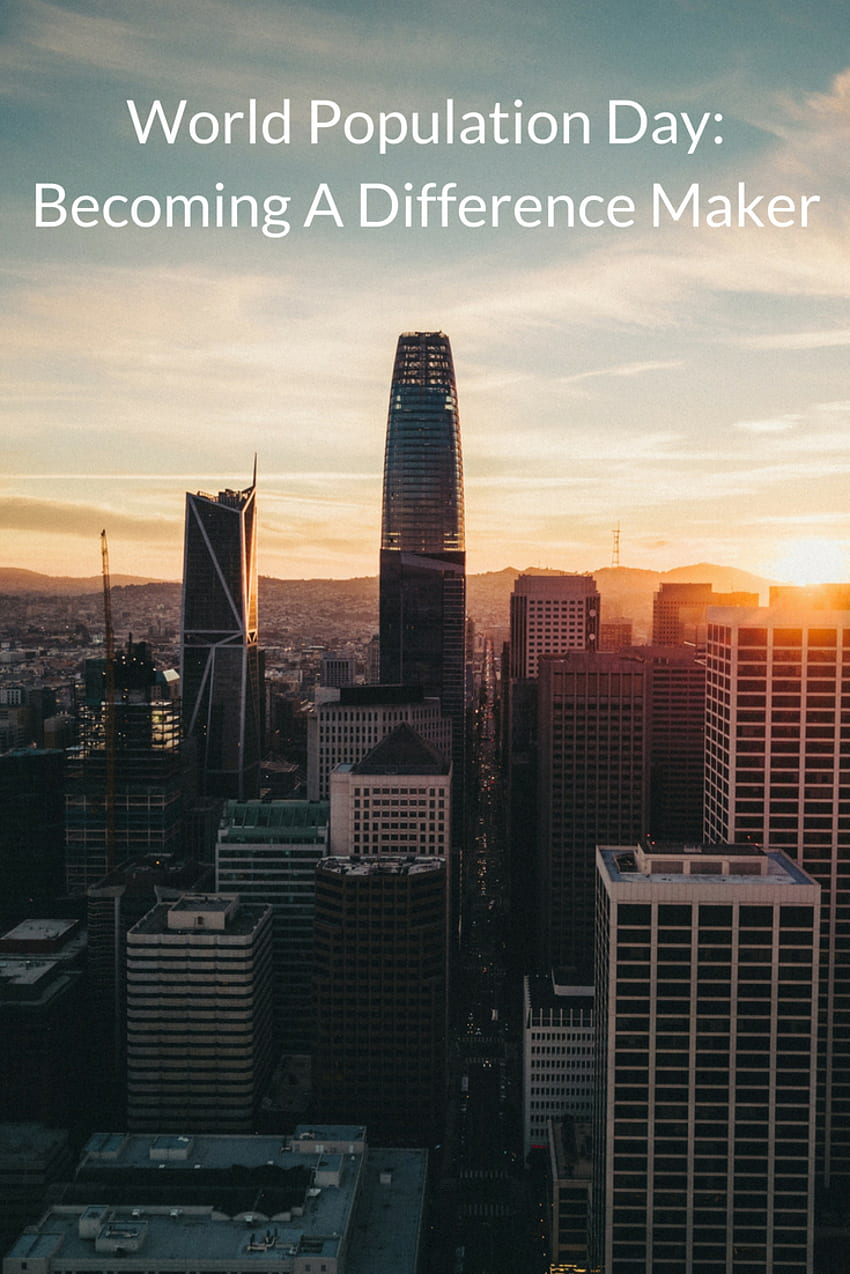 World Population Day: Becoming a Difference Maker. Skyscraper, City architecture, Travel activities HD phone wallpaper