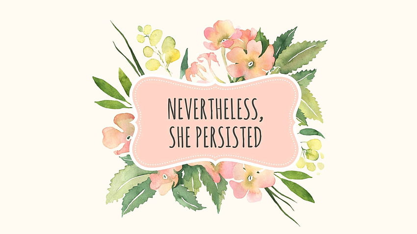 M O N D A Y 3 19 18 – PVD Live, Nevertheless She Persisted HD wallpaper