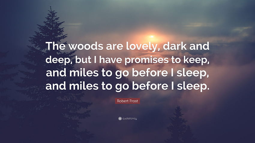 คำพูดของโรเบิร์ต ฟรอสต์: “ป่านั้นสวยงาม มืดมน และลึกล้ำ คำคมลึกซึ้ง วอลล์เปเปอร์ HD