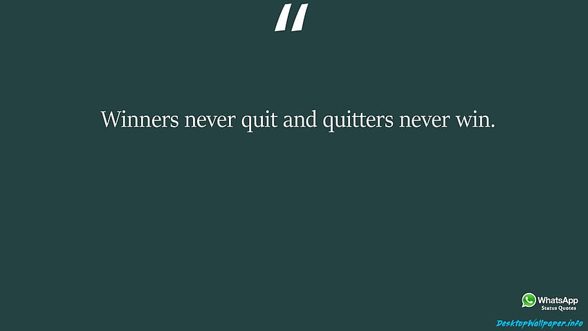 Winners Never Quit And Quitters Never Win Winners Never Quit And Quitters Never Win H. , s, Quitters HD wallpaper