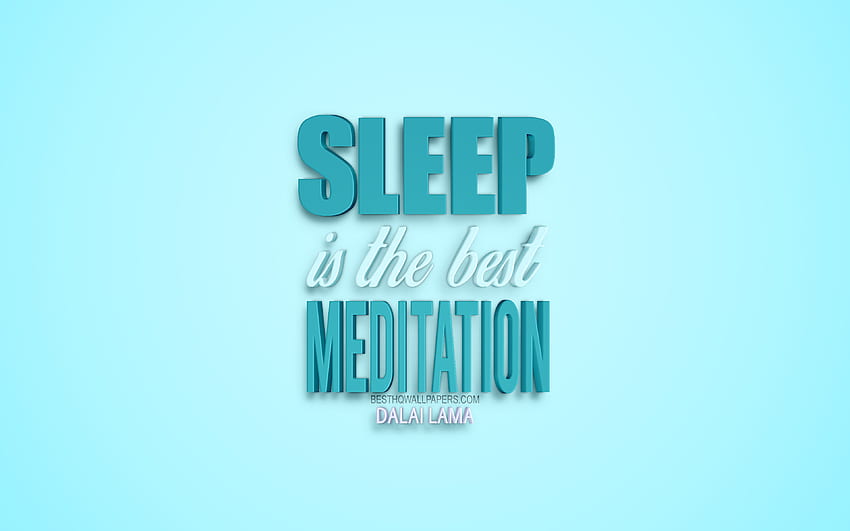 O sono é a melhor meditação, citações de Dalai Lama, citações de sonhos, fundo azul, arte 3D, citações de pessoas incríveis com resolução. Citações de meditação de alta qualidade papel de parede HD