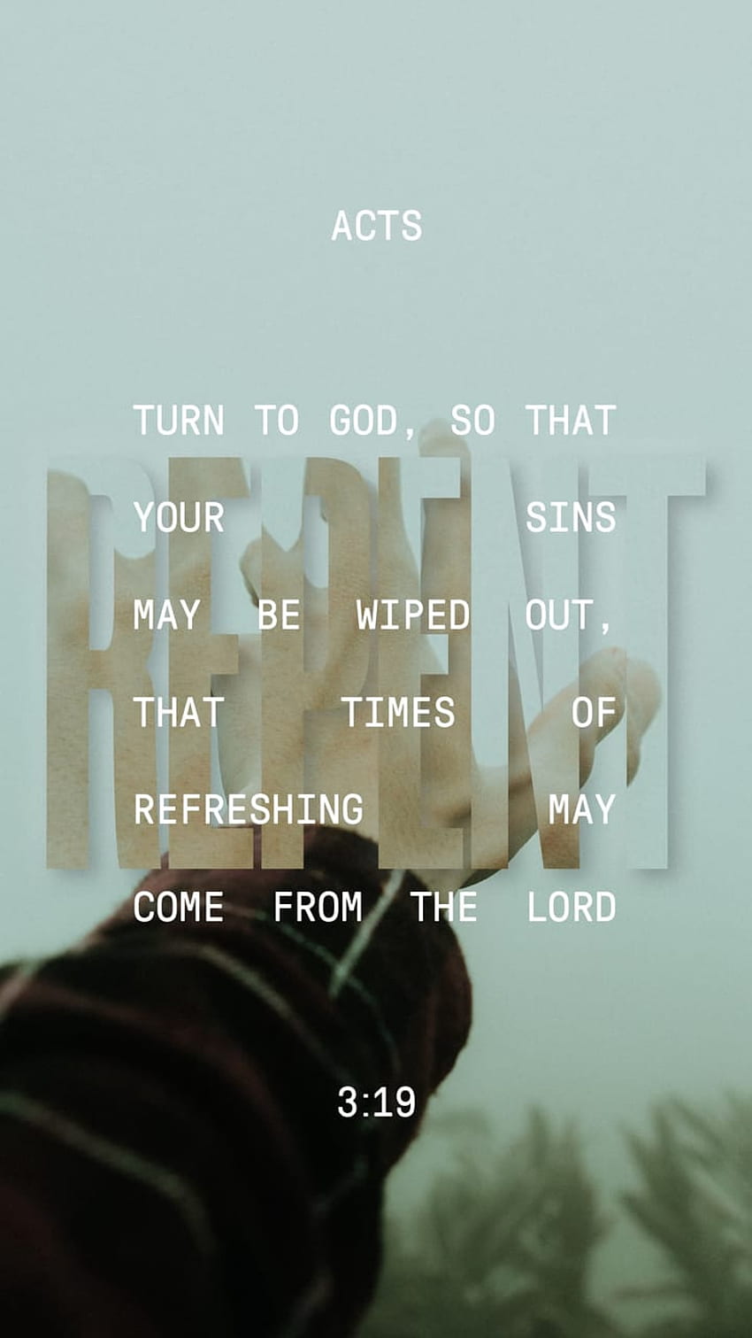 Acts 3:19, repent, away, wiped, Bible, turn, sins, Lord, times, Jesus, Gospel, refreshing, Christian, verse, God, Christ HD phone wallpaper