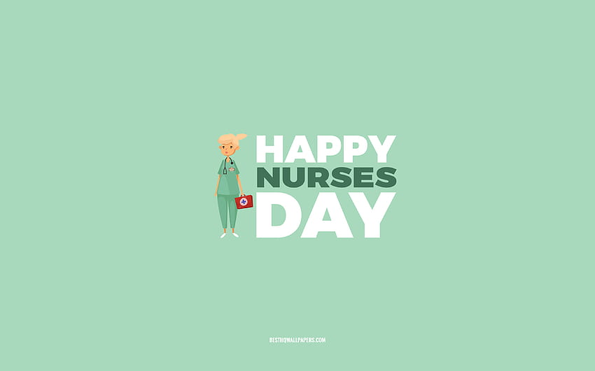 Feliz Dia das Enfermeiras, fundo verde, Profissão das Enfermeiras, cartão de felicitações para Enfermeiras, Dia das Enfermeiras, parabéns, Enfermeiras, Dia das Enfermeiras papel de parede HD