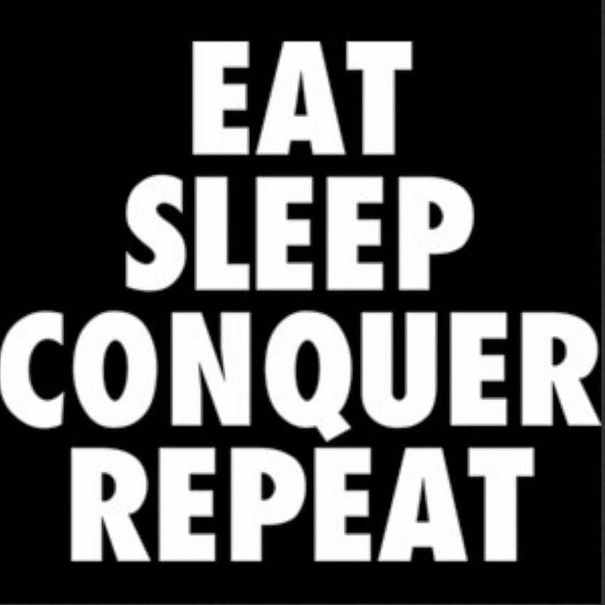 ¡Comer dormir conquistar repetir! – Aptitud para el juego, Eat Sleep Conquer Repeat fondo de pantalla del teléfono
