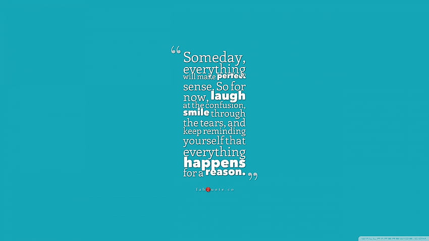 Someday everything will make perfect sense Quote Ultra Background for U TV : & UltraWide & Laptop : Multi Display, Dual Monitor : Tablet : Smartphone HD wallpaper