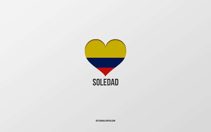 I Love Soledad, Colombian cities, Day of Soledad, gray background, Soledad, Colombia, Colombian flag heart, favorite cities, Love Soledad HD wallpaper