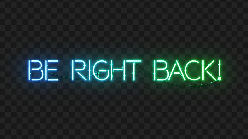 VFX >> Neon Sign Be Right Back. Video Effect Archives HD wallpaper