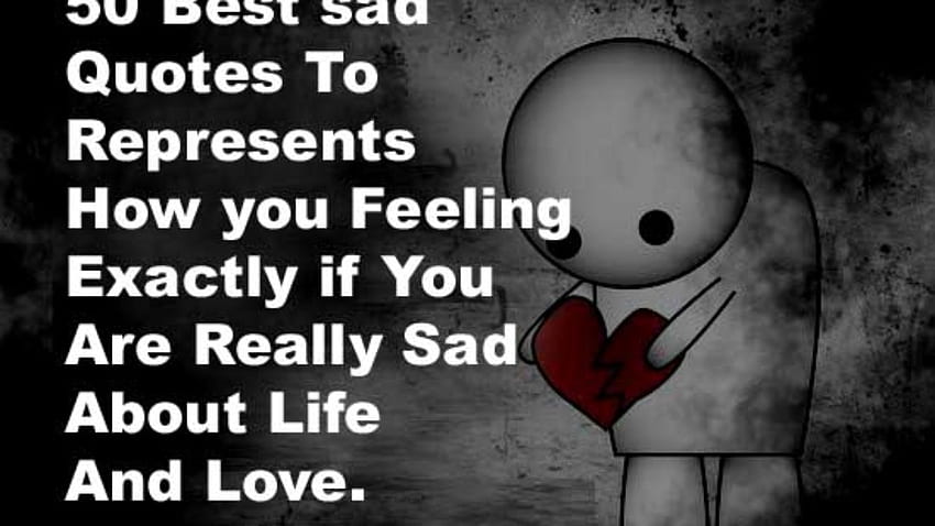 Best sad Quotes To Represents How you Feeling Exactly if You sad, Felling HD wallpaper