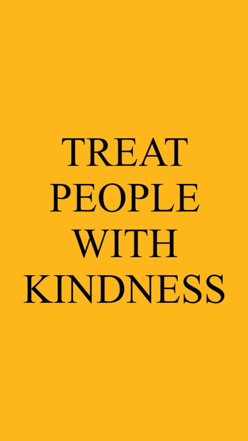Treat People With Kindness Laptop Wallpapers  Top Free Treat People With  Kindness Laptop Backgrounds  WallpaperAccess