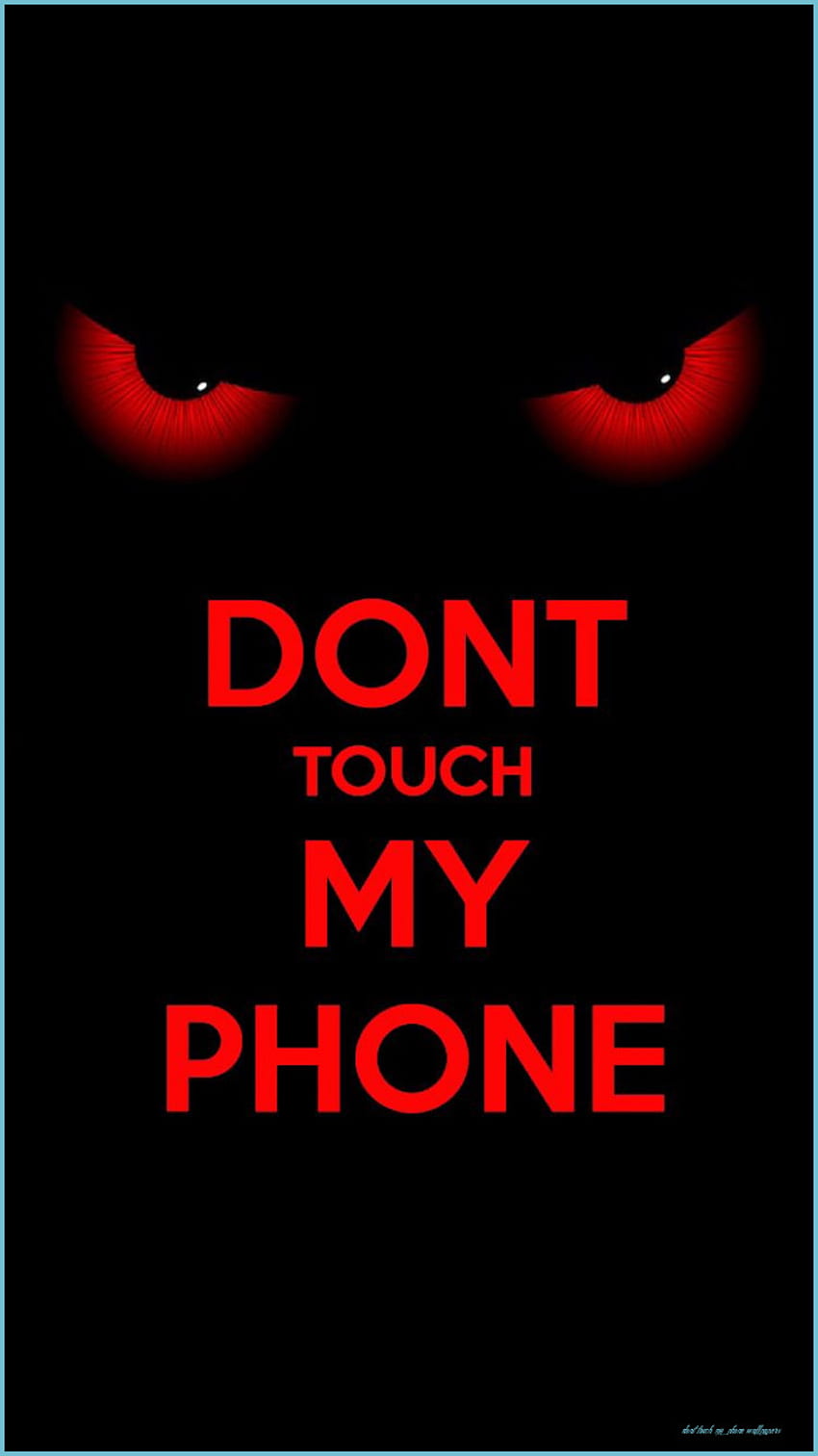 Pazzo per il tuo telefono Non toccare il mio telefono, Occhi - Non toccare il mio telefono Sfondo del telefono HD
