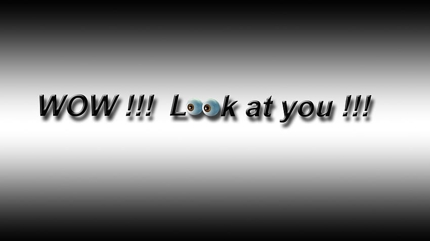 WOW! Look !, black, gray, text, wow, speach, funny, look HD wallpaper