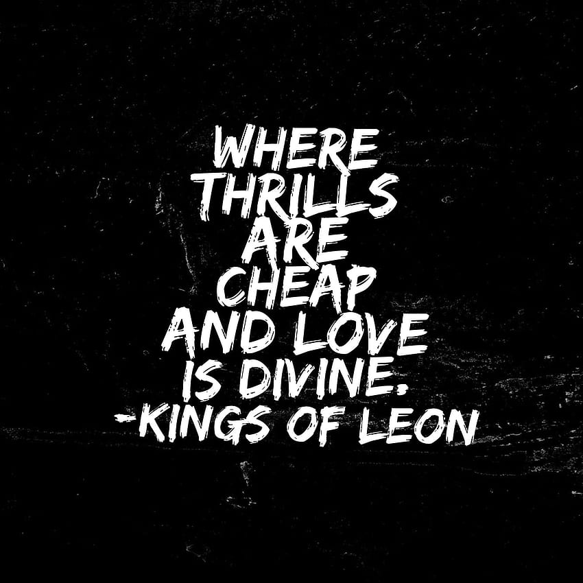 Love is divine (Kings of Leon lyrics) - background, , quotes. Made by breeLferguson. Kings of leon, Cool lyrics, Music quotes HD phone wallpaper