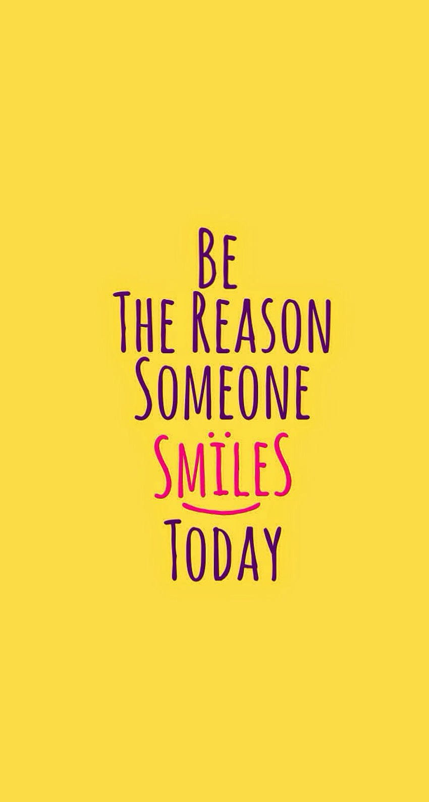 Be the reason someone smiles today, Smile Quotes HD phone wallpaper