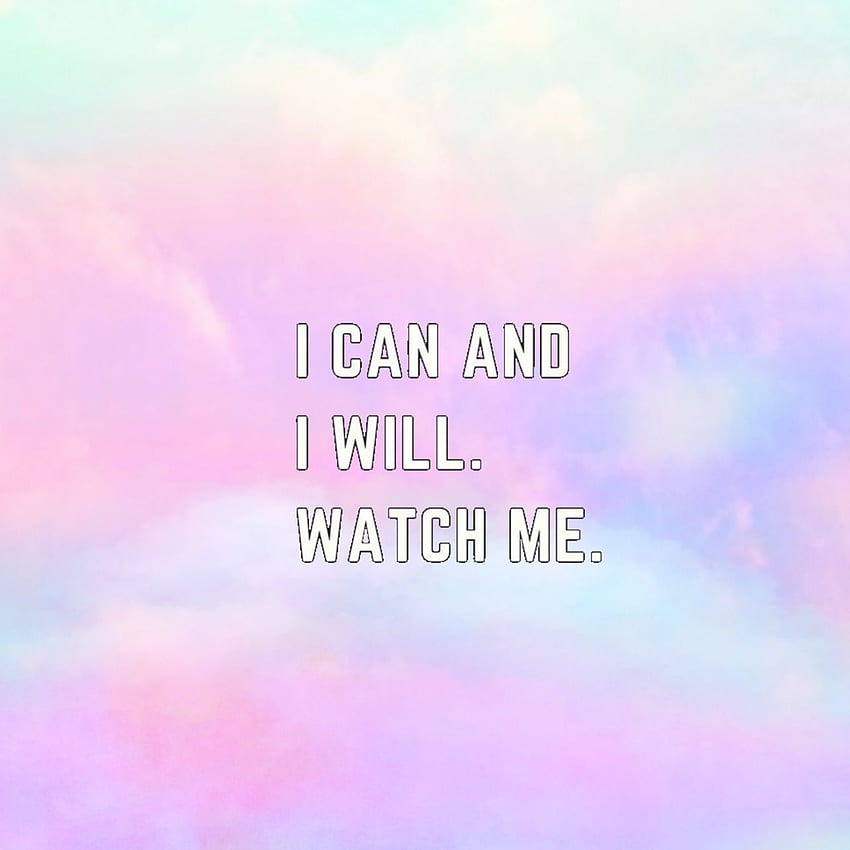 About in Quote, I Can and I Will Watch Me HD phone wallpaper | Pxfuel