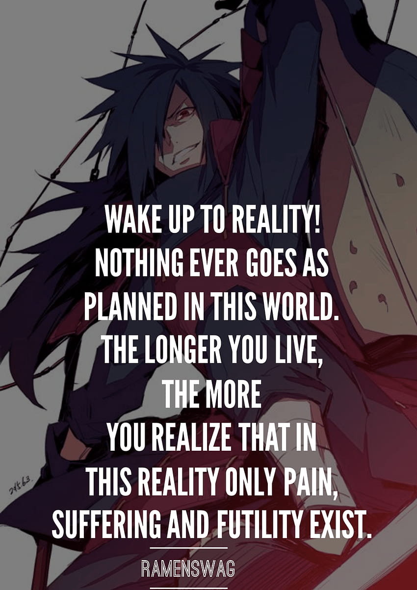 Uchiha Madara Quotes About Love and Life Absolutely Worth Sharing!, Wake Up To ReaLity HD phone wallpaper