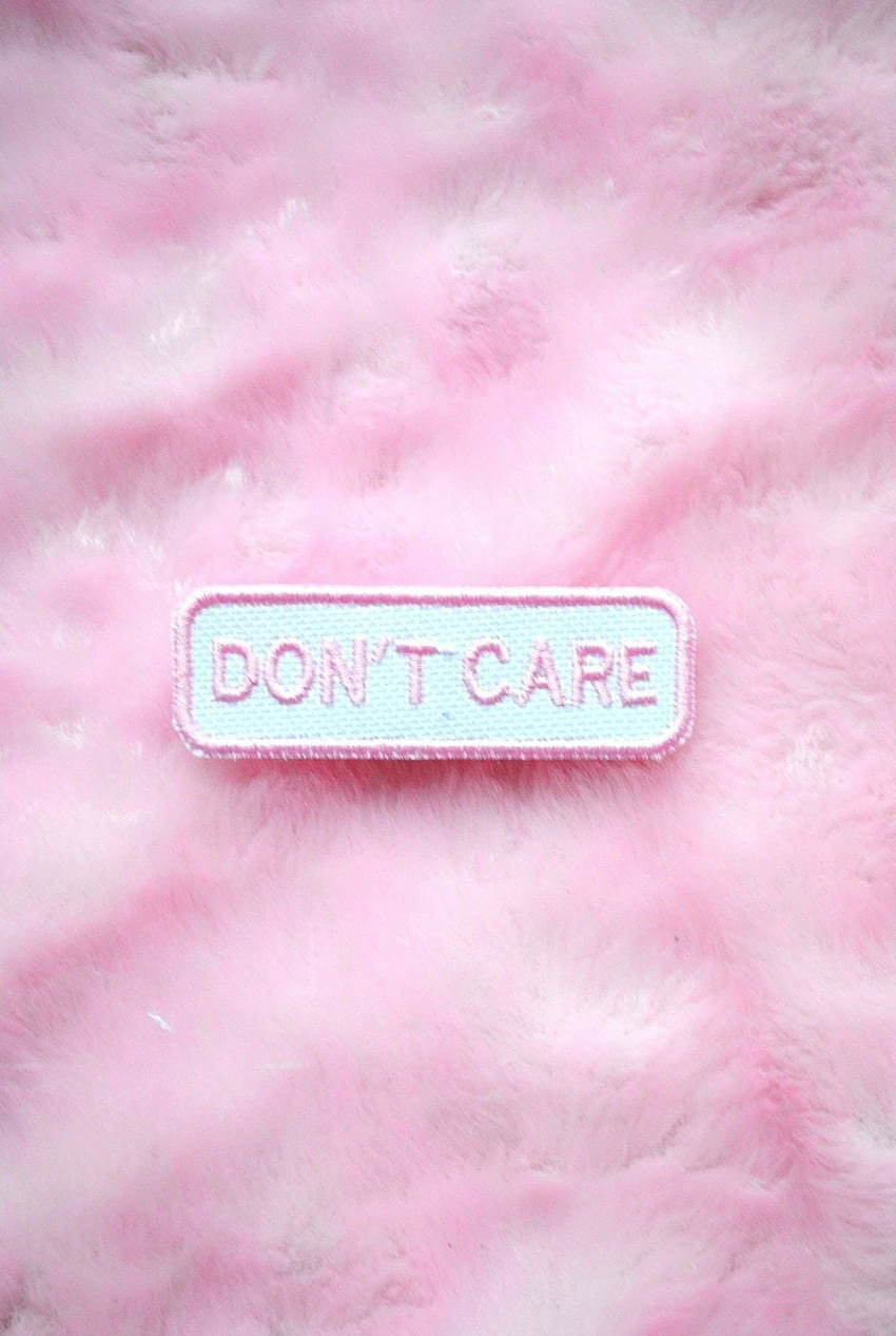 Don't care. Pink aesthetic, Pink themes, Pink HD phone wallpaper