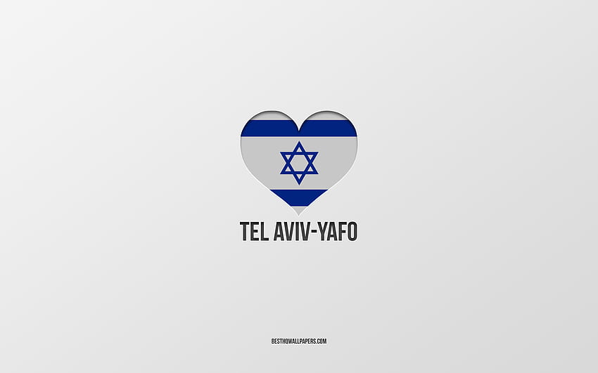 Saya Suka Tel Aviv-Yafo, kota Israel, Hari Tel Aviv-Yafo, latar belakang abu-abu, Tel Aviv-Yafo, Israel, hati bendera Israel, kota favorit, Cinta Tel Aviv-Yafo Wallpaper HD