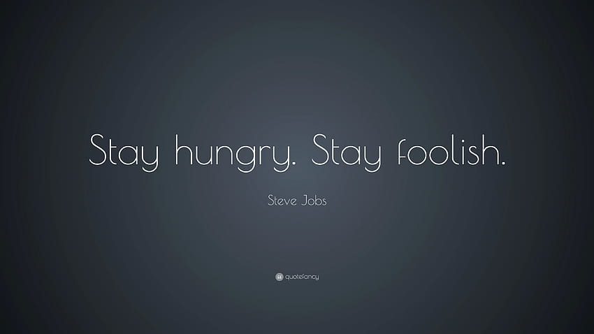 Cita de Steve Jobs: “Quédate con hambre. Mantente tonto. 41 fondo de pantalla