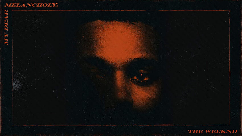 Ma chère mélancolie, par The Weeknd Fond d'écran HD