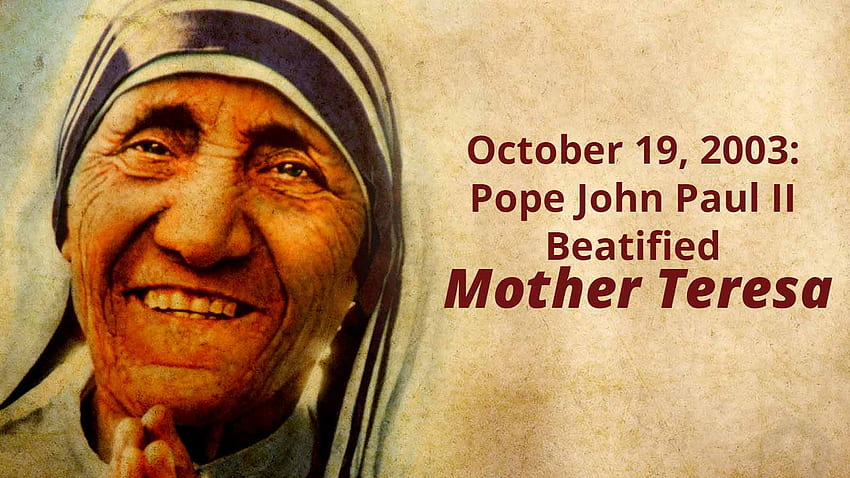 19 de octubre de 2003: El Papa Juan Pablo II Beatifica a la Madre Teresa. Noticias fondo de pantalla