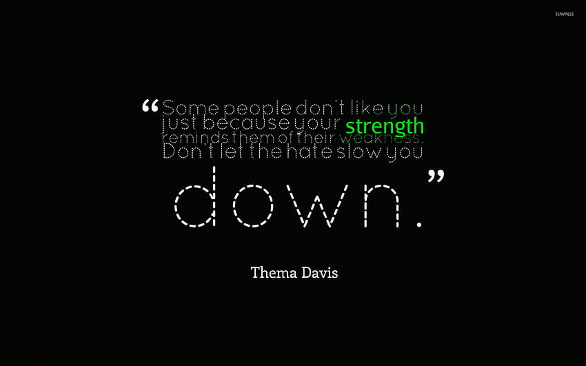 Some people don't like you because of your strength, Strenght HD wallpaper