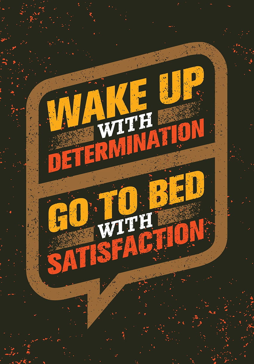 Despierta con determinación. Ir a la cama con satisfacción. Citas de botín, Citas motivacionales, Citas de determinación fondo de pantalla del teléfono