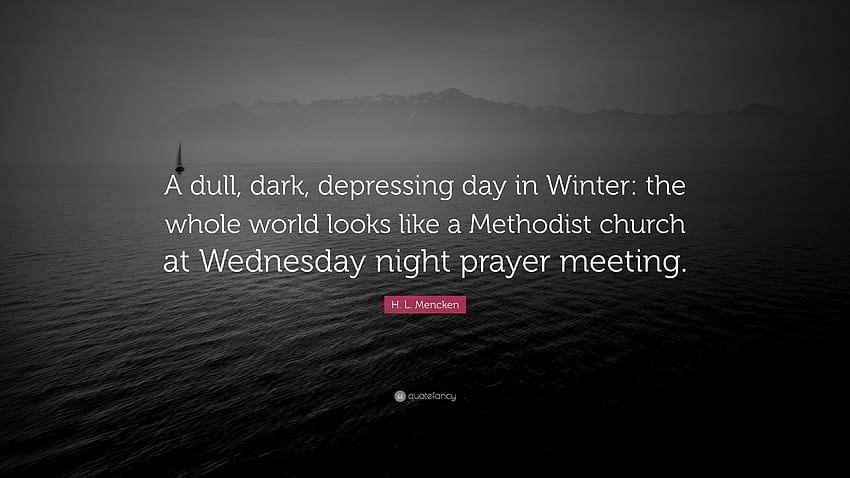 Citação de H. L. Mencken: “Um dia monótono, escuro e deprimente no inverno: o papel de parede HD