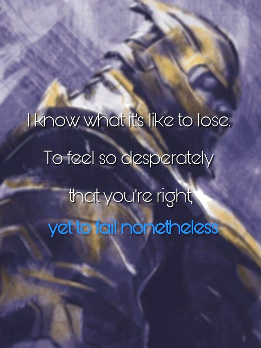 Thanos quote from Avengers: Infinity War: I know what it's like, Thanos Quotes HD phone wallpaper