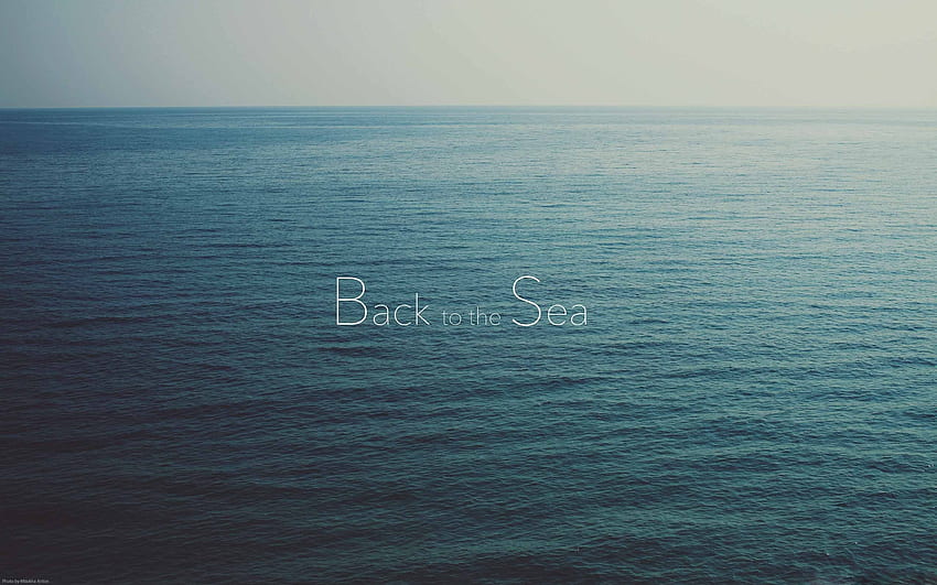Back To The Sea Mac , Sea Quotes HD wallpaper
