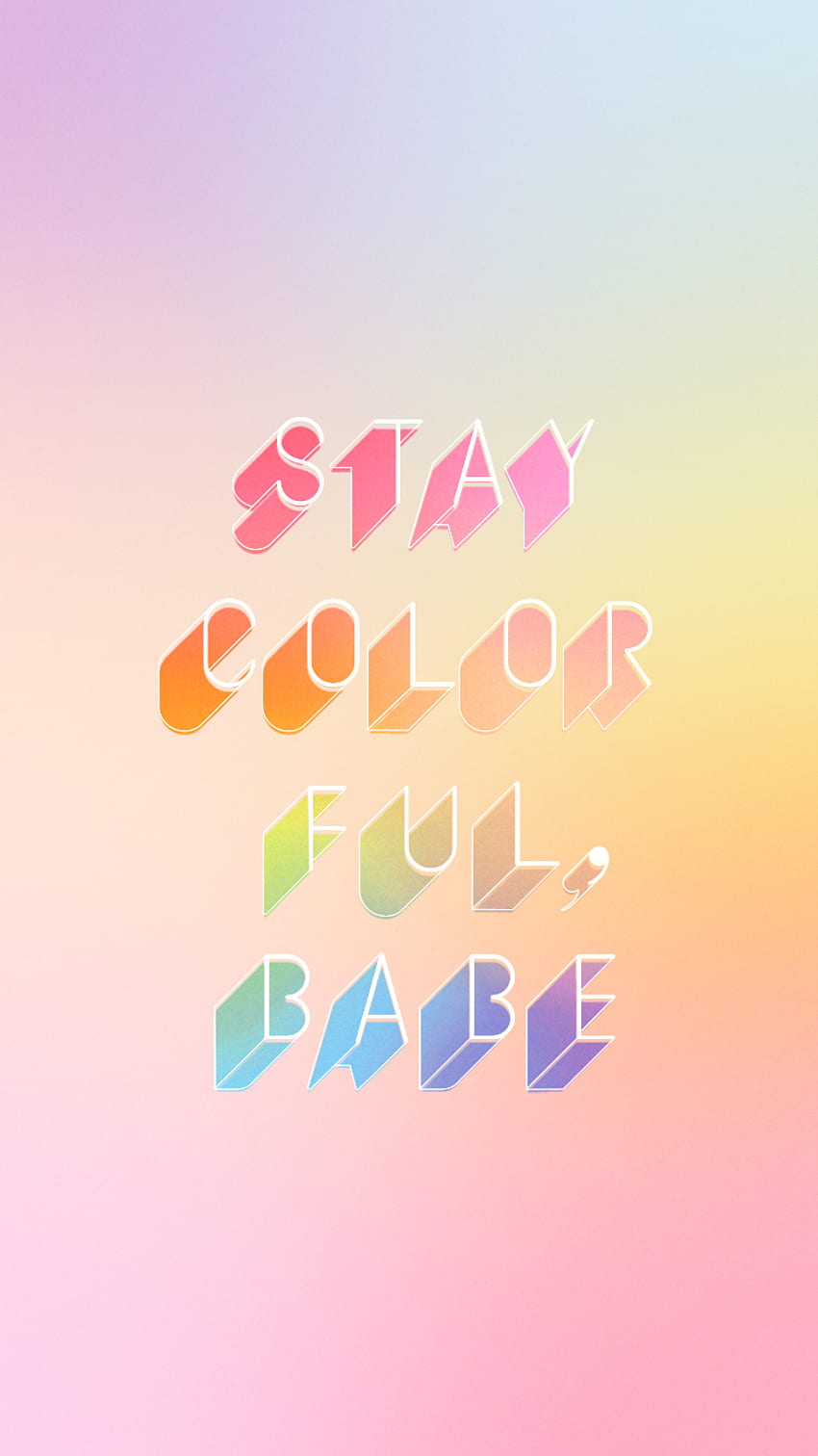 Stay colorful babe. Quote . Check out my Pinterest, Colorful Quotes HD ...