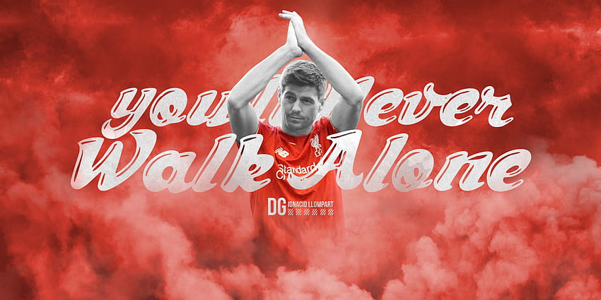 Steven Gerrard Youll Never Walk Alone, You'll Never Walk Alone HD ...