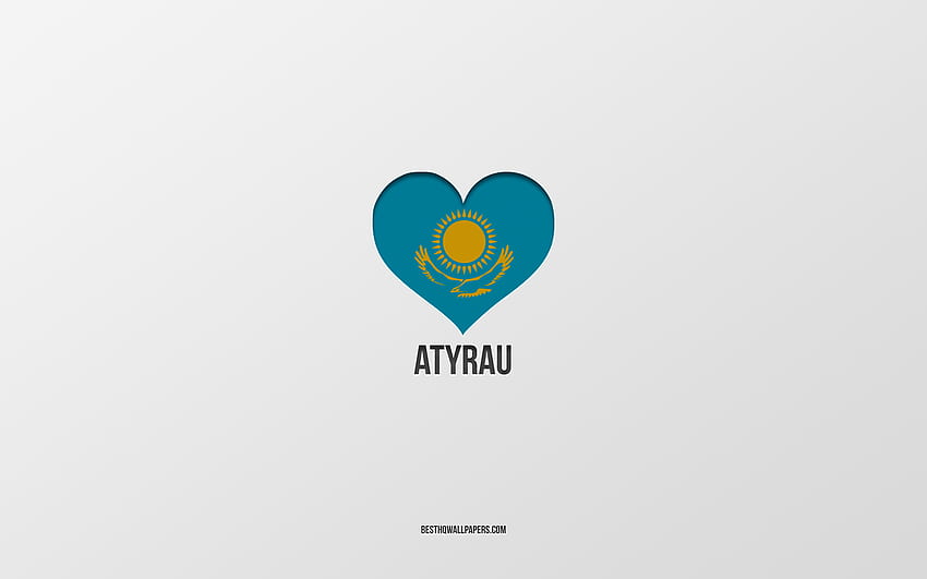 I Love Atyrau, Kazakh cities, Day of Atyrau, gray background, Atyrau, Kazakhstan, Kazakh flag heart, favorite cities, Love Atyrau HD wallpaper