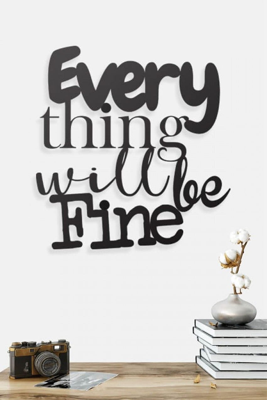 Everything Will Be Fine - Metal Wall Decor HD phone wallpaper