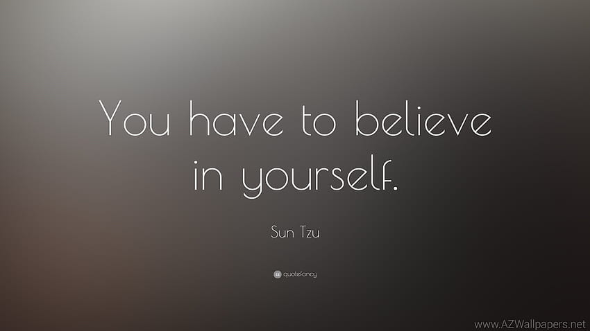 ... sun tzu quote you have to believe in yourself 13 ... HD wallpaper