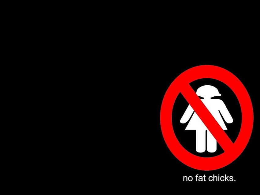 no fat chicks, statement, discrimination, fun HD wallpaper