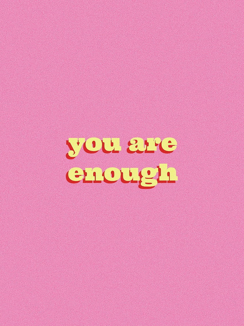 You are enough¡ uploaded HD phone wallpaper | Pxfuel
