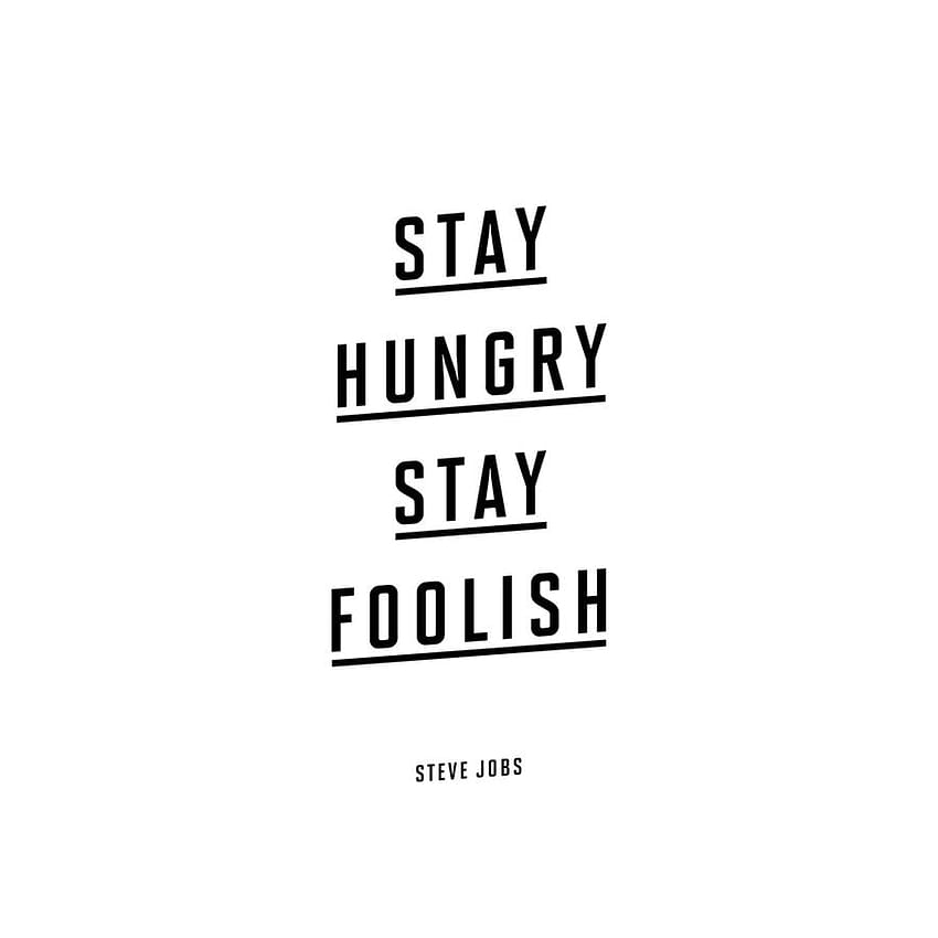 px Stay Hungry Stay Foolish Background HD phone wallpaper