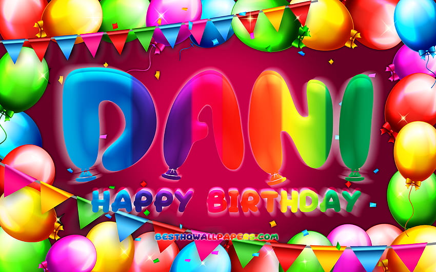Happy Birtay Dani, , colorful balloon frame, Dani name, purple background, Dani Happy Birtay, Dani Birtay, popular american female names, Birtay concept, Dani HD wallpaper