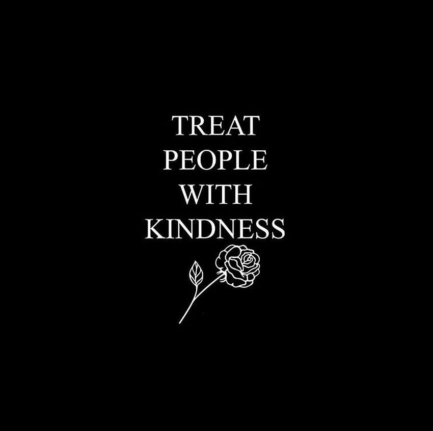 Treat People With Kindness , Treat People With Kindness Laptop HD wallpaper