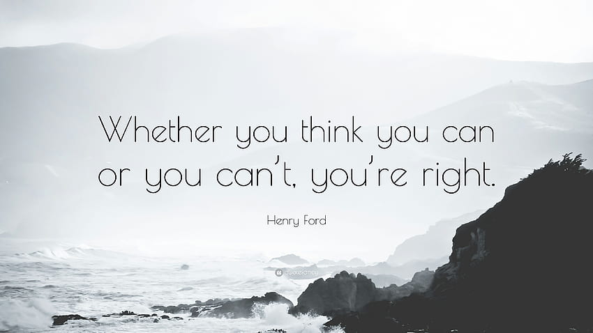 Frase de Henry Ford: “Tanto si crees que puedes como si no puedes fondo de pantalla
