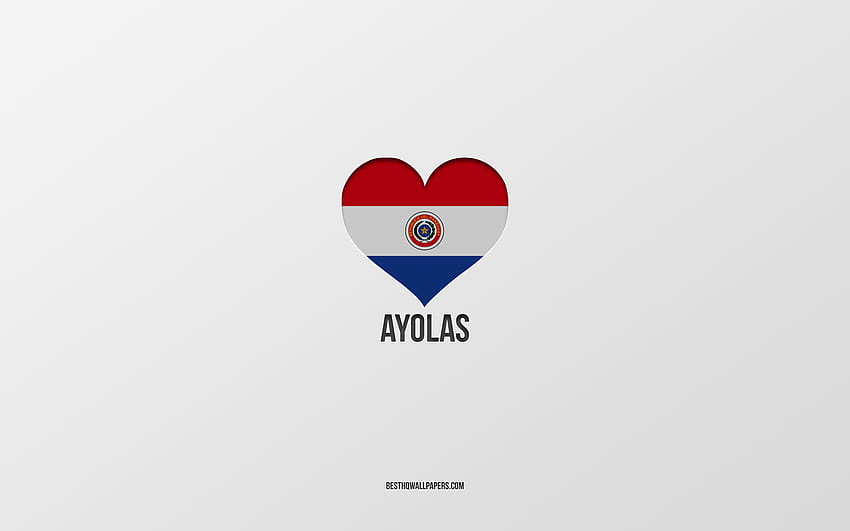 I Love Ayolas, Paraguayan cities, Day of Ayolas, gray background, Ayolas, Paraguay, Paraguayan flag heart, favorite cities, Love Ayolas HD wallpaper