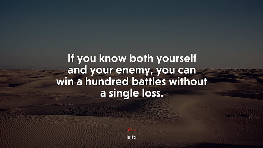 Wenn Sie sowohl sich selbst als auch Ihren Feind kennen, können Sie hundert Schlachten ohne einen einzigen Verlust gewinnen. Zitat von Sun Tzu HD-Hintergrundbild