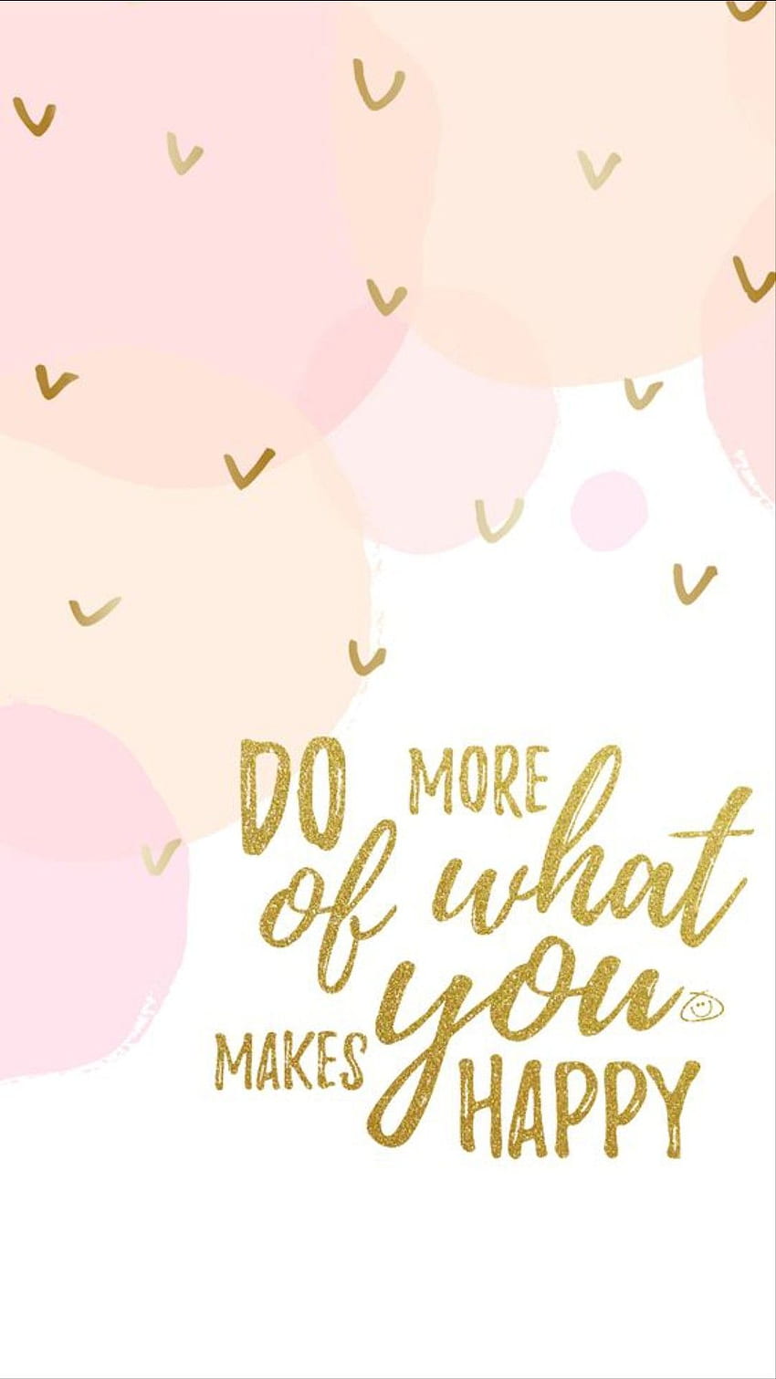 Quote Quotes Life quote do more of what makes you happy in 2020. Make you happy quotes, Daily inspiration quotes, January quotes HD phone wallpaper