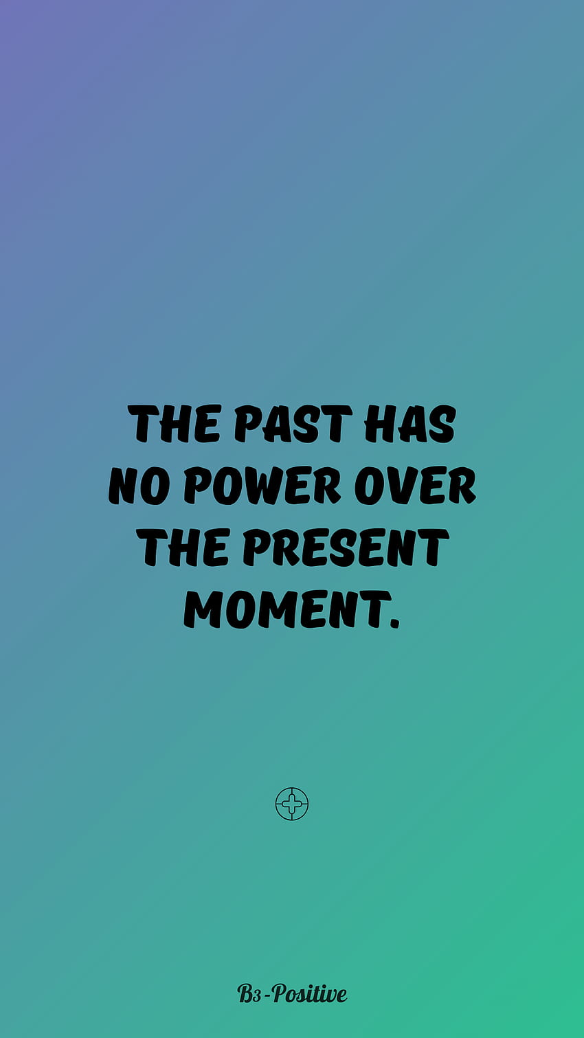 Top 12 Positivity Quotes - Phone Background 2020, Present Moment HD phone wallpaper