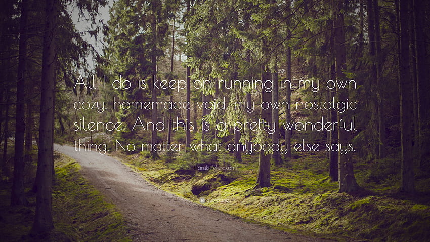 Haruki Murakami Quote: “All I do is keep on running in my, Cozy Forest HD wallpaper